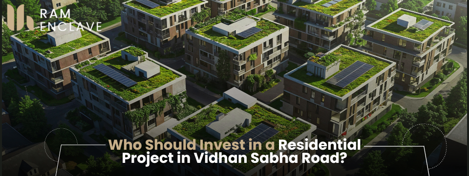 You are currently viewing Who Should Invest in a Residential Project in Vidhan Sabha Road?